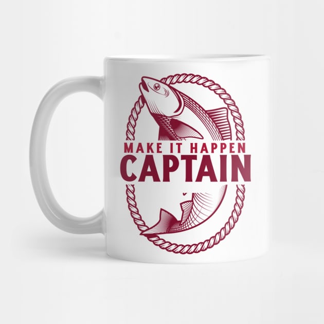 MAKE IT HAPPEN CAPTAIN FISHING by ArtNuggets4U